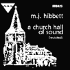 MJ Hibbett - A Church Hall of Sound Revisited