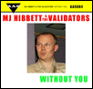 MJ Hibbett & The Validators - Without You